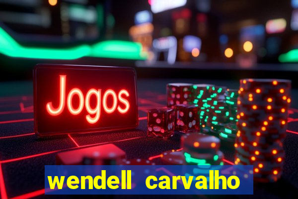 wendell carvalho reclame aqui